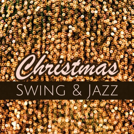 VA   Christmas Swing & Jazz: Swing Originals and Christmas Classics Jazz to Swing All Night (2019)