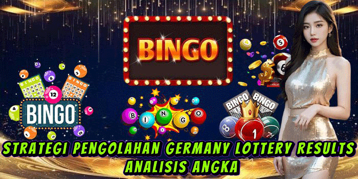 Strategi Pengolahan Germany Lottery Results Analisis Angka
