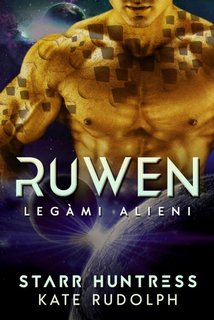 Starr Huntress, Kate Rudolph - Legàmi Alieni Vol. 1. Ruwen (2023)