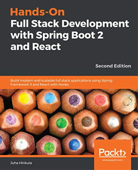 Hands-On Full Stack Development with Spring Boot 2 and React: Build modern and scalable full stack apps using Spring Framework