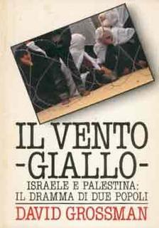 David Grossman - Il vento giallo. Israele e Palestina, il dramma di due popoli (1989)