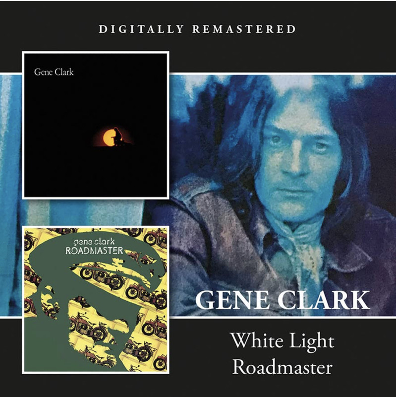 2-fer of Gene Clark's White Light (1971) and Roadmaster