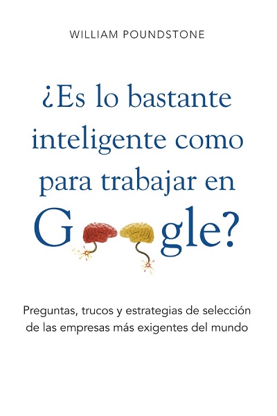 ¿Es lo bastante inteligente como para trabajar en Google? - William Poundstone (PDF) [VS]