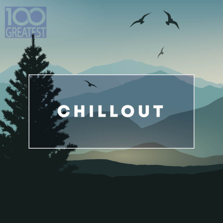 VA - 100 Greatest Chillout (2019) Lossless