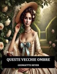 Georgette Heyer – Queste vecchie ombre (2025)