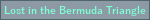 lost in the bermuda triangle