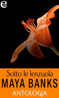 Maya Banks - Sotto le lenzuola. Antologia (2017)