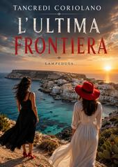 Tancredi Coriolano - Ispettore Lo Cascio Vol. 08. L'ultima frontiera (2026)