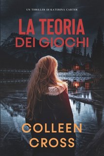 Colleen Cross - La teoria dei giochi. Katerina Carter Vol. 2 (2023)