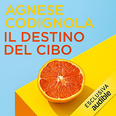 Agnese Codignola - Il destino del cibo (2021) (mp3 - 128 kbps)