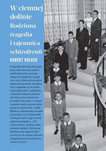 Robert Kolker - W ciemnej dolinie: Rodzinna tragedia i tajemnica schizofrenii (2021)