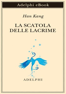 Han Kang - La scatola delle lacrime (2026)