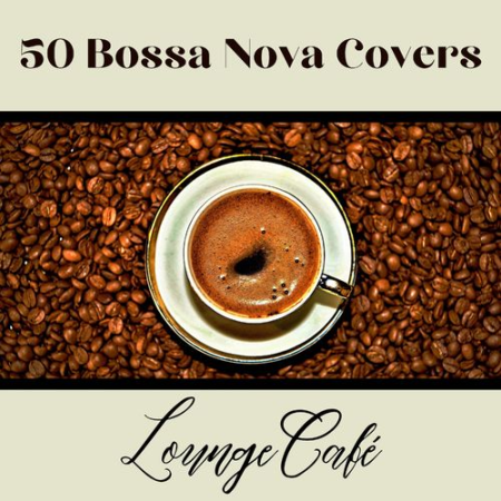 VA - 50 Bossa Nova Covers (Lounge Caf&#232;) (2021)