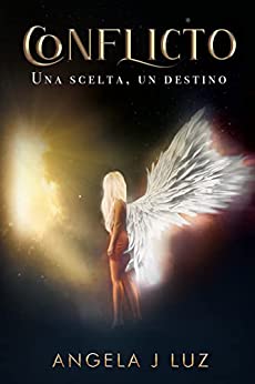 Angela J Luz - CONFLICTO. Una scelta, un destino Vol. 1 (2022)
