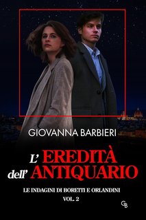 Giovanna Barbieri - Le indagini di Boretti e Orlandini Vol. 2. L'eredità dell'antiquario (2024)
