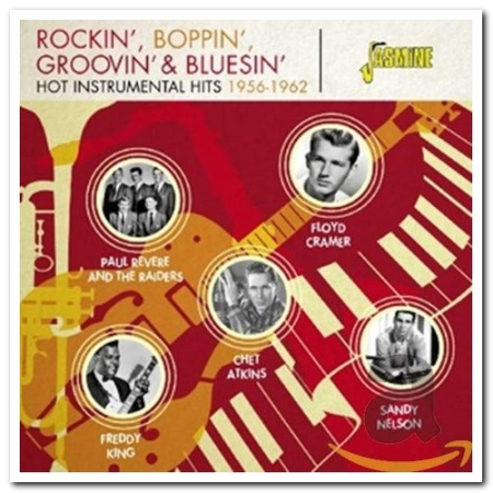 VA   Rockin Boppin Groovin & Bluesin: Hot Instrumental Hits 1956 1962 (2016)