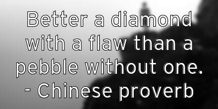 better-a-diamond-with-a-flaw-than-a-pebble-without-one-chinese-p