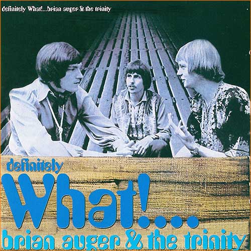 Brian Auger & The Trinity - Definitely What! (1969) Brian Auger & The Trinity - Definitely What! (1969)