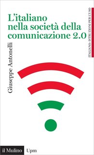 Giuseppe Antonelli - L'italiano nella società della comunicazione 2.0. (2016)