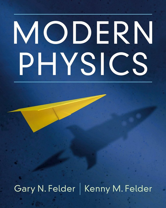 https://i.postimg.cc/2SM1fSmZ/Modern-Physics-by-Gary-N-Felder-Kenny-M-Felder-PDF.jpg