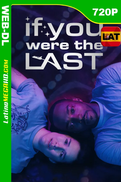 Si fueras el último (2023) Latino HD PCOK WEB-DL 720P