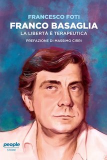 Francesco Foti - Franco Basaglia. La libertà è terapeutica (2024)