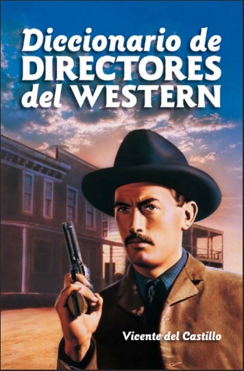 Diccionario de Directores del Western - Vicente Del Castillo (PDF) [VS]