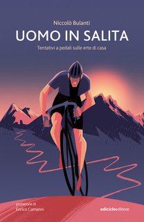 Niccolò Bulanti - Uomo in salita. Biblioteca del ciclista.  (2024)
