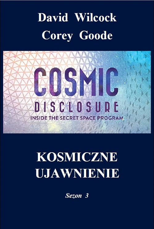 David Wilcock i Corey Goode „Kosmiczne Ujawnienie. Sezon 3” (2021) / Ebook PL David Wilcock i Corey Goode „Kosmiczne Ujawnienie. Sezon 3” (2021) / Ebook PL