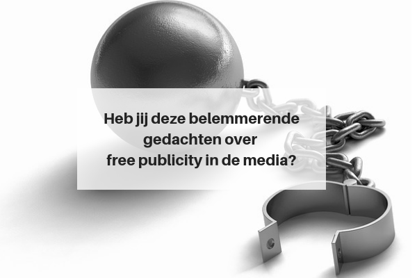 Heb jij deze belemmerende gedachten over free publicity in de media?