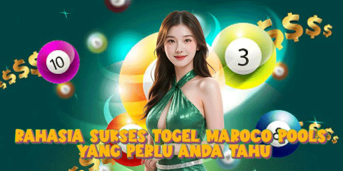 Rahasia Sukses Togel Maroco Pools Yang Perlu Anda Tahu