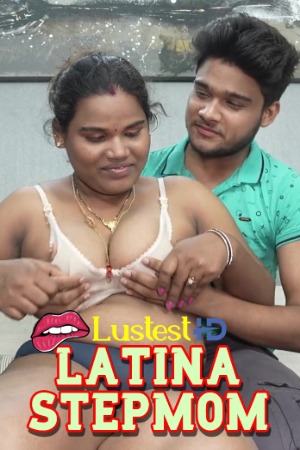 Latina Stepmom (2025) Hindi Uncut Short Films | 1080p | 720p | 480p | WEB-DL | Download | Watch Online