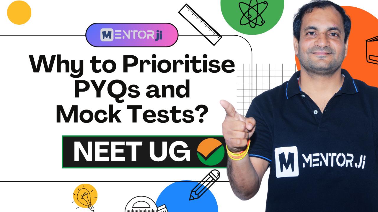 Why Should NEET UG Candidates Prioritise PYQs & Mock Tests?