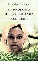 Edwidge Danticat – Il profumo della rugiada all’alba (2012)