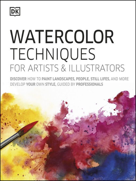 Watercolor Techniques for Artists and Illustrators: Learn How to Paint Landscapes, People, Still Lifes, and More