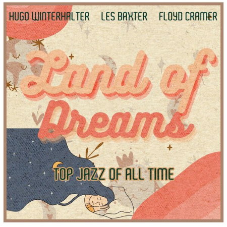 3b29ecb5 40e7 497d b491 1b1a6c840076 - VA - Land of Dreams (Top Jazz of All Time) (2022)