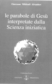 Omraam Mikhaël Aïvanhov - Le parabole di Gesù interpretate dalla scienza iniziatica (1993)