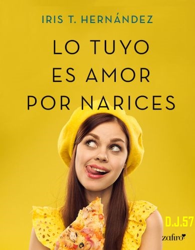 1 - Lo tuyo es amor por narices - Iris T. Hernández