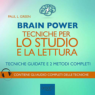 Paul L. Green - Brain Power꞉ Tecniche per lo studio e la lettura (2016) (mp3 - 64 kbps)