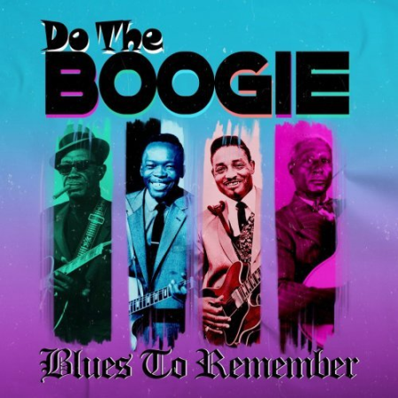 9a4120be 1e81 4c60 bae6 ef324887baf0 - VA - Do the Boogie (Blues to Remember) (2022)