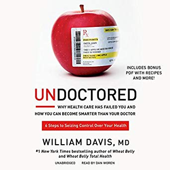 Undoctored: Why Health Care Has Failed You and How You Can Become Smarter Than Your Doctor