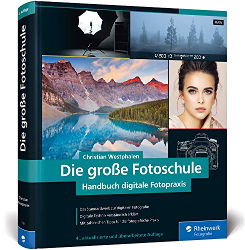 Die große Fotoschule: Handbuch digitale Fotopraxis (4. Auflage)
