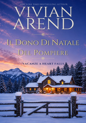Vivian Arend - Vacanze a Heart Falls Vol. 1. Il dono di Natale del pompiere (2026)
