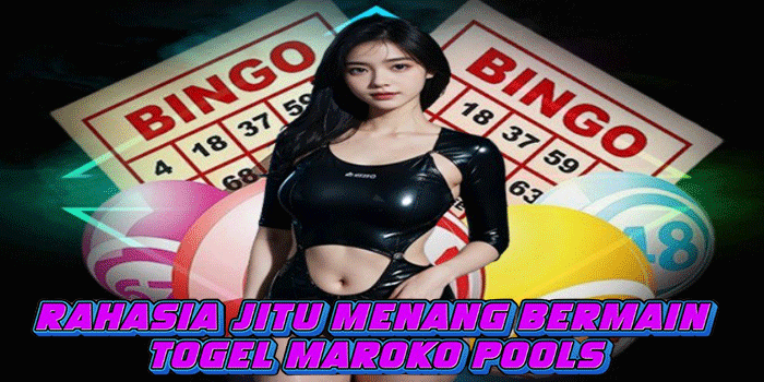 Rahasia Jitu Menang Bermain Togel Maroko Pools