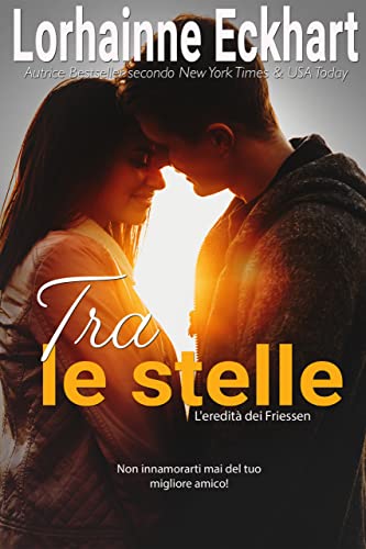 Lorhainne Eckhart - Tra le stelle (L'eredità dei Friessen Vol. 26) (2022)