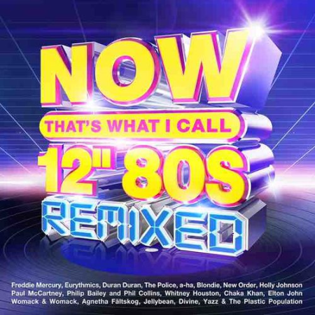 7ab572c5 e2a1 4e11 a702 a630a804f009 - VA - NOW That's What I Call 12" 80s: Remixed (4CD, 2022) MP3