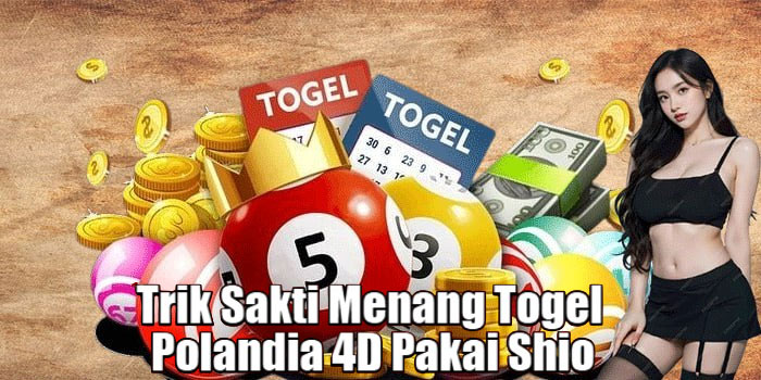 Trik Sakti Menang Togel Polandia 4D Pakai Shio