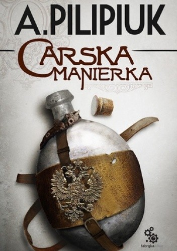 Andrzej Pilipiuk - Carska manierka (2013)