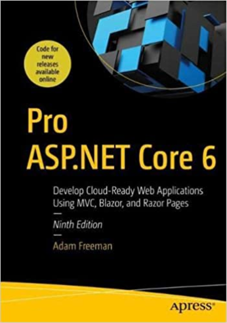 Pro ASP.NET Core 6: Develop Cloud-Ready Web Applications Using MVC, Blazor, and Razor Pages