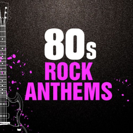 5f6abae4 18d4 4f14 aa53 d41b76b907f2 - VA - 80s Rock Anthems (2020)